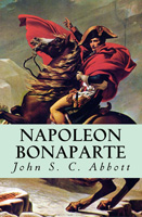  Napoleon Bonaparte by John S.C. Abbott