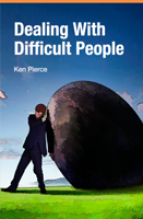  Dealing with difficult people by Ken Pierce 